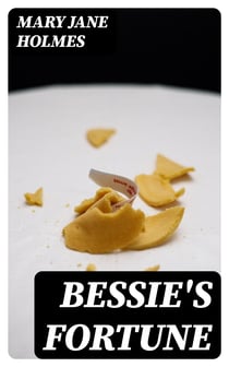 Bessie's Fortune - A Novel