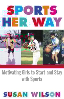 Sports Her Way - Motivating Girls to start and Stay with Sports
