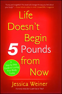 Do I Look Fat in This? - Life Doesn't Begin Five Pounds from Now
