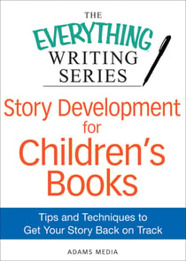 Story Development for Children's Books - Tips and Techniques to Get Your Story Back on Track