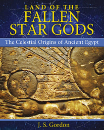 Land of the Fallen Star Gods - The Celestial Origins of Ancient Egypt