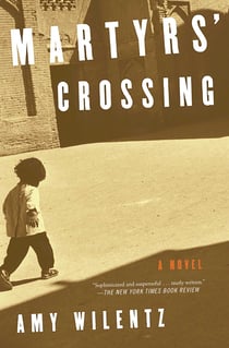 Martyrs' Crossing - A Novel