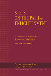 Steps on the Path to Enlightenment - A Commentary on Tsongkhapa's Lamrim Chenmo, Volume 4: Samatha
