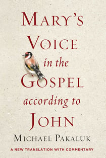 Mary's Voice in the Gospel According to John - A New Translation with Commentary