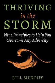Thriving in the Storm - 9 Principles to Help You Overcome Any Adversity