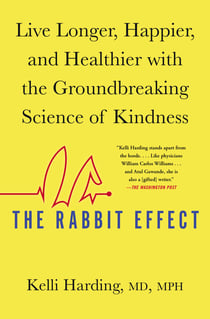 The Rabbit Effect - Live Longer, Happier, and Healthier with the Groundbreaking Science of Kindness