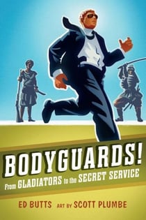Bodyguards! - From Gladiators to the Secret Service
