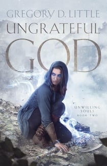 Ungrateful God - Unwilling Souls, #2