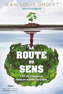 La route du sens - L'art de s'épanouir dans un monde incertain