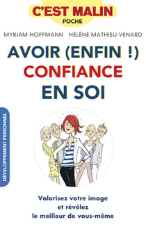 Avoir (enfin !) confiance en soi, c'est malin - Valorisez votre image et révélez le meilleur de vous-même !