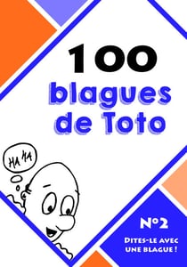 100 blagues de Toto - Dites-le avec une blague ! - Tome 2