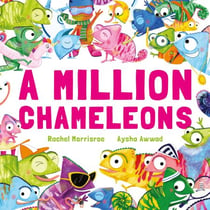 A Million Chameleons - A riotous read-aloud story to make toddlers and children giggle, perfect for ages 2, 3, 4, 5