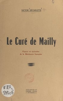 Le curé de Mailly - Figure et épisodes de la Résistance française