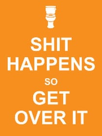 Shit Happens So Get Over It - Upbeat Quotes and Humorous Statements to Help You Laugh Through Life's Every Day Pains