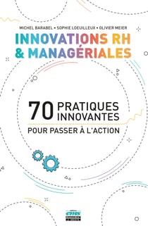 Innovations RH et managériales - 70 pratiques innovantes pour passer à l'action