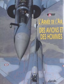 L'Armée de l'air, des avions et des hommes : septembre 1992 - Par le lieutenant-colonel Henri Guyot rédacteur en chef du magazine «Air Actualités»