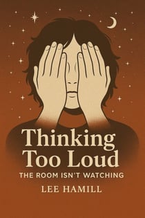 Thinking Too Loud The Room Isn't Watching - Thinking Too Loud, #2