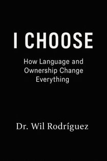 I CHOOSE: How Language and Ownership Change Everything