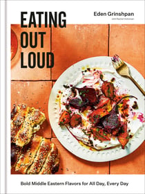 Eating Out Loud - Bold Middle Eastern Flavors for All Day, Every Day: A Cookbook