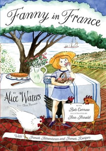 Fanny in France - Travel Adventures of a Chef's Daughter, with Recipes