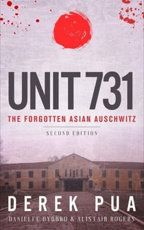Unit 731:The Forgotten Asian Auschwitz
