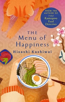The Menu of Happiness - Tuck Into the Uplifting and Moving Japanese Bestseller Perfect for Food Lovers