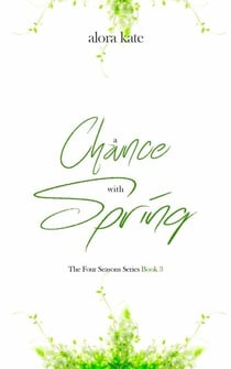 A Chance with Spring - The Four Seasons Series, #3