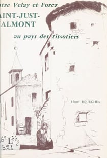 Entre Velay et Forez, Saint-Just-Malmont, au pays des Tissotiers