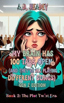My Brain Has 100 Tabs Open (And They're All Playing Different Songs) Gen Z Edition Book: 2 - My Brain Has 100 Tabs Open (And They're All Playing Different Songs) Gen Z Edition, #2