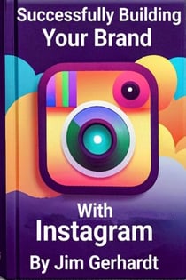 Successfully Building Your Brand with Instagram