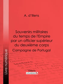 Souvenirs militaires du temps de l'Empire par un officier supérieur du deuxième corps - Campagne de Portugal