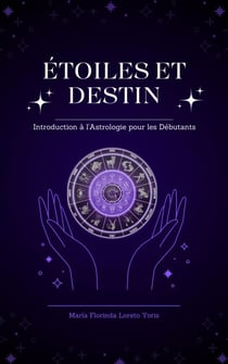 Étoiles et Destin: Introduction à l'Astrologie pour les Débutants - ÉTOILES ET DESTIN, #1