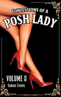 Confessions of a Posh Lady 3 - Confessions of a Posh Lady, #3