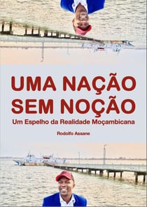 Uma Nação Sem Noção - Um Espelho da Realidade Moçambicana