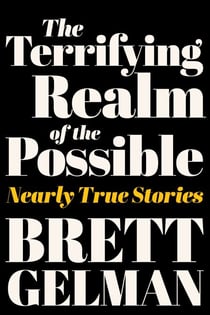The Terrifying Realm of the Possible - Nearly True Stories