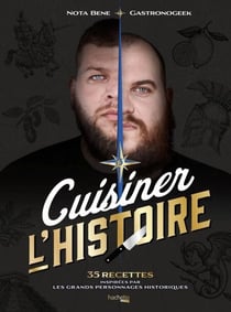 Gastronogeek - Cuisiner l'Histoire - 35 recettes inspirées par les Grands personnages historiques
