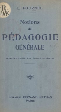 Notions de pédagogie générale - Programmes du 20 août 1920. Première année des écoles normales