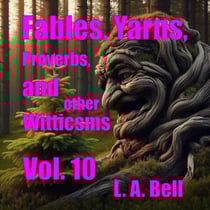 Fables, Yarns, Proverbs and other Witticsms - Fables, Yarns, Proverbs, and other Witticisms, #10