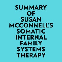 Summary of Susan McConnell's Somatic Internal Family Systems Therapy
