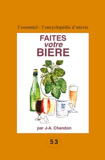 Faites votre bière - Pour les amateurs du fait maison !