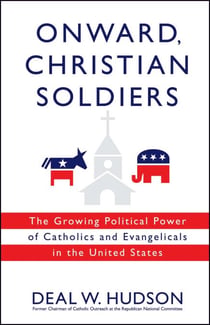 Onward, Christian Soldiers - The Growing Political Power of Catholics and Evangelicals in the United States