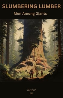 Slumbering Lumber Men Among Giants - Useful or Interesting