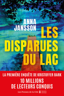 Les Disparues du lac : par la figure incontournable du polar nordique aux dix millions de lecteurs dans le monde