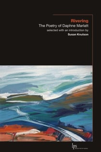 Rivering - The Poetry of Daphne Marlatt