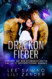 Draekon Fieber: Eine Sci-Fi Dreierbeziehung Romanze - Drachen im Exil, #7