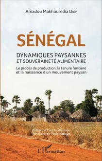 Sénégal - Dynamiques paysannes et souveraineté alimentaire - Le procès de production, la tenue foncère et la naissance d'un mouvement paysan