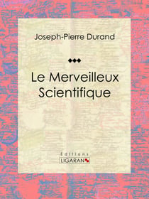 Le Merveilleux Scientifique - Essai sur les sciences occultes