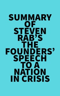Summary of Steven Rab's The Founders' Speech to a Nation in Crisis