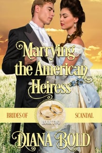 Marrying the American Heiress - Brides of Scandal, #2