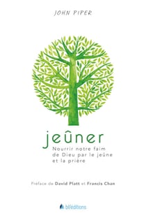 Jeûner - Nourrir notre faim de Dieu par le jeûne et la prière